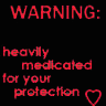 Warning Heavily Medicated
